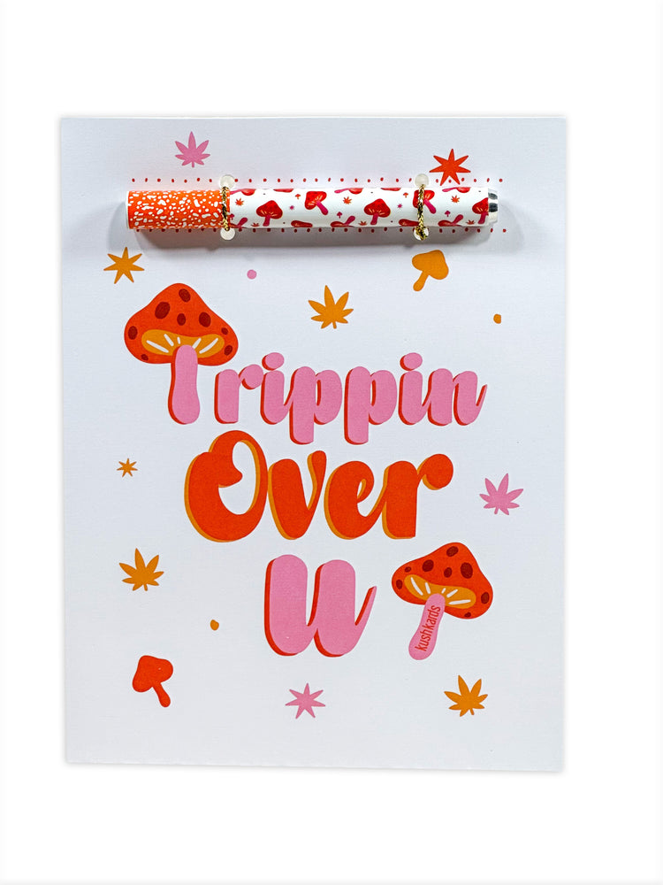 Trippin over you Mushroom Card - Kush Kard
